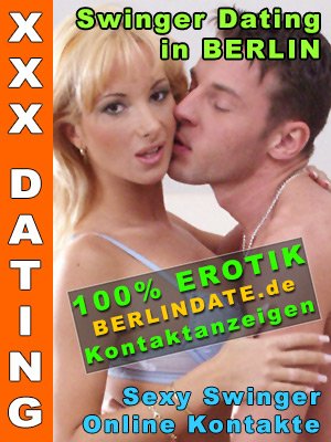 Private Kontakte für Swinger Dating und für Swingersex in Berlin